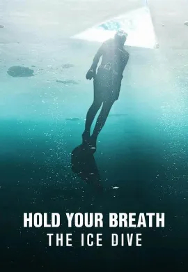 ดูหนังออนไลน์ Hold Your Breath The Ice Dive (2022) กลั้นหายใจใต้น้ำแข็ง